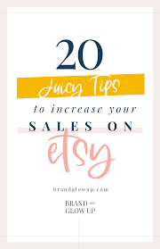 Etsy buyers are looking for a connection with artists, which is why personal descriptions are best. 20 Juicy Tips To Increase Your Sales On Etsy Brand Glow Up