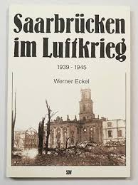 saarbrücken luftkrieg 1939 1945 von werner eckel
