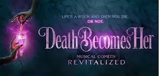 DEATH BECOMES HER Comes to Denver - Denver Center for the Performing Arts