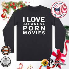 I love Japanese porn movies shirt, hoodie, sweatshirt and tank top