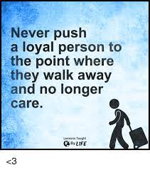 25 Best Memes About Never Push A Loyal Person Never Push A Loyal Person Memes