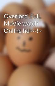 Watch all seasons of overlord in full hd online, free overlord streaming with english subtitle. Overlord Full Movie Watch Online Hd Janicemshaw6 Wattpad