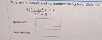 Use integer division and mod operators to get the quotient and remainder: Find The Quotient And Remainder Using Long Division Chegg Com