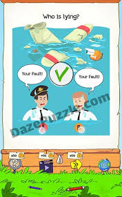 Brain test is an addictive free tricky puzzle game with a series of tricky brain teasers. Braindom 2 Level 195 Who Is Lying Answer Daze Puzzle