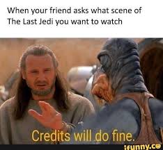 When Your Friend Asks What Scene Of The Last Jedi You Want To Watch Ifunny Star Wars Humor Star Wars Facts Star Wars Memes