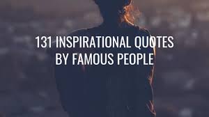 We've collected some of the best quotes of all time here at dirjournal. 131 Inspirational Quotes By Famous People Wish Your Friends