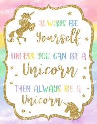 Always Be Yourself Unless You Can Be A Unicorn Then Always Be A Unicorn This Always Be A Unicorn Birthday Party Poster Is A Magical Decoration For Any Unicorn Party Unicorn Birthday Parties Rainbow Birthday Party Rainbow Birthday