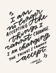 If you are free in a political sense but have no food. These Words Of Angela Davis Feel More Powerful Than Ever I Am No Longer Accepting The Things I Cannot Ch Angela Davis Quotes Social Work Quotes Matter Quotes