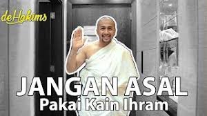 Ihram adalah keadaan seseorang yang telah beniat untuk melaksanakan ibadah haji atau umrah. Jangan Asal Pasang Kain Ihram Youtube