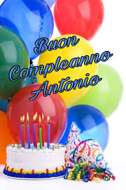 Buon Compleanno Antonio Buon Compleanno Auguri Di Buon Compleanno Auguri Di Compleanno