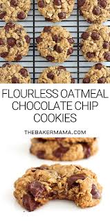 Flourless Oatmeal Chocolate Chip Cookies Oatmeal Chocolate Chip Cookie Recipe Cookies Recipes Chocolate Chip Chewy Oatmeal Chocolate Chip Cookies