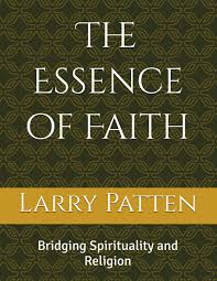 The Essence of Faith: Bridging Spirituality and Religion : Patten, Dr Larry  Gene: Amazon.com.au: Books
