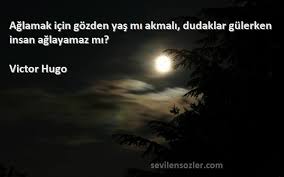 Aglamak Icin Gozden Yas Mi Akmali Dudaklar Gulerken Insan Aglayamaz Mi Ozlu Sozler Gercekler Guzel Soz