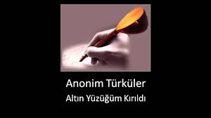 Anonim Turkuler Altin Yuzugum Kirildi Sarki Sozleri Ile Dinle