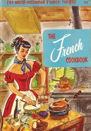The French Cookbook 1955 I Have A Few Of The Around The World Books In This Classic Series They Re So Ch Vintage Cookbooks Cookbook Culinary Art Institute