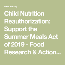 Child Nutrition Reauthorization Support The Summer Meals Act Of 2019 Food Research Action Center Kids Nutrition Summer Recipes Nutrition