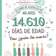 El Libro De Visitas De Mis 40 Anos Decoracion Y Regalos Originales Para El 40 Cumpleanos Ideas Para Hombre Y Mujer 40 Anos En Dias Libro De Y