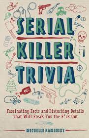 An april fools' day prank that made people evacuate their homes, and much, much more. Amazon Com Serial Killer Trivia Fascinating Facts And Disturbing Details That Will Freak You The F Ck Out 9781612438672 Kaminsky Michelle Libros