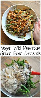 Wild Mushroom Vegan Green Bean Casserole Recipe Vegan Green Bean Casserole Green Bean Casserole Bean Casserole