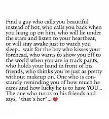 Find A Guy Who Calls You Beautiful Instead Of Hot Who Calls You Back When You Hang Up On Him Who Will L Relationship Quotes Inspirational Quotes Love Quotes