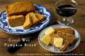 But, google tells me that i also added molasses and plenty of warm spices to complement the pumpkin and intensify the i combined it with a little almond flour for extra richness and nuttiness. World Turn D Upside Down Civil War Pumpkin Bread Recipe From The Confederate Receipt Book