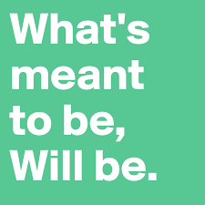 Check spelling or type a new query. What S Meant To Be Will Be Post By Kobiekid On Boldomatic