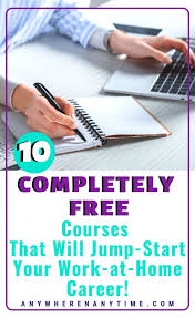 Free Courses To Jumpstart Your Work At Home Career Free Courses Online Careers Online Education