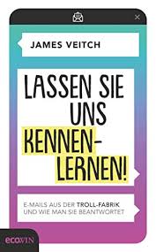 Lassen Sie Uns Kennenlernen E Mails Aus Der Troll Fabrik Und Wie Man Sie Beantwortet German Edition Kindle Edition By Veitch James Breckwoldt Tina Politics Social Sciences Kindle Ebooks Amazon Com