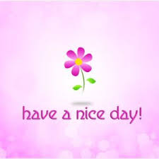 Have A Nice Day Hd Wallpaper Good Morning Have A Nice Day Hd Wallpapers Have A Nice Day Full Hd I Good Day Quotes Morning Greetings Quotes Good Night Quotes