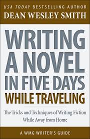 Chapter Three Writing A Novel In Five Days While Traveling Dean Wesley Smith