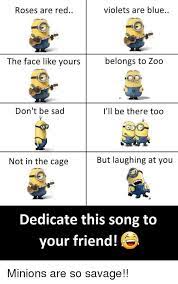 Check spelling or type a new query. Roses Are Red Violets Are Blue The Face Like Yours Belongs To Zoo Don T Be Sad I Ll Be There Too Not In The Cage But Laughing At You Dedicate This Song To