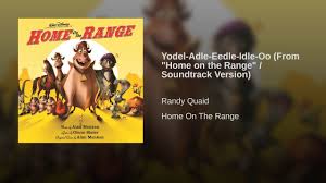 Yodel Adle Eedle Idle Oo From Home On The Range Soundtrack Version Youtube Soundtrack Home On The Range Music Videos