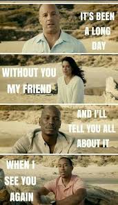We Ve Come A Long Way From Where We Began Oh I Ll Tell You All About It When I See You Again The Final Sc Fast And Furious Fast Furious Quotes Paul