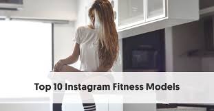 10 insram fitness models that will