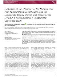 Pdf Evaluation Of The Efficiency Of The Nursing Care Plan Applied Using Nanda Noc And Nic Linkages To Elderly Women With Incontinence Living In A Nursing Home A Randomized Controlled Study