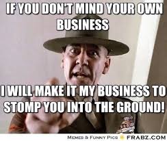 The post minding your own business appeared first on live life happy. I Mind My Own Business Memes