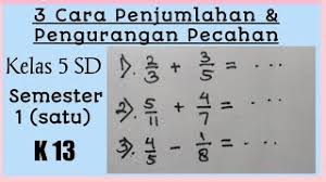 Maybe you would like to learn more about one of these? Tiga Cara Mudah Penjumlahan Pengurangan Pecahan Matematika Kelas 5 Sd Semester 1 Kurikulum 13 Youtube