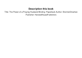 Building on the success of the power of a praying® wife, stormie offers this guide to help husbands pray more effectively for their wives. The Power Of A Praying Husband D O W N N L O A D