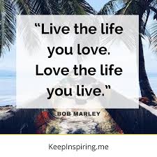  Live The Life You Love Love The Life You Live Bob Marley Bob Marley Quotes Bob Marley Love Quotes Bob Marley