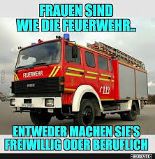 Frauen Sind Wie Die Feuerwehr Lustige Bilder Spruche Witze Echt Lustig Feuerwehr Lustig Feuerwehr Feuerwehr Spruch