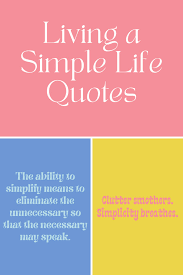 More and more people are starting to live a simpler lifestyle. 31 Simple Life Quotes To Live By Darling Quote