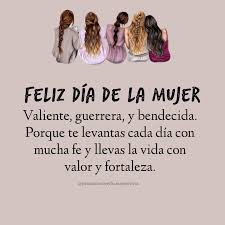 Feliz día de la mujer. Valiente, guerrera, y bendecida. Porque te levantas  cada día con mucha fe y llevas la vida con valor y fortaleza. ????  desconocido ???? @pensamientosyfrasespositivas #pensamientosyfrasespositivas  #frasespositivas #diadelamujer #