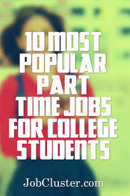 10 Most Popular Part Time Jobs For College Students Student Jobs Part Time Jobs College Job
