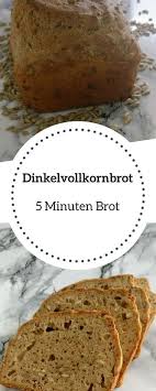 Rezept Dinkelvollkornbrot Das Schnelle 5 Minuten Brot Rezept Dinkelvollkornbrot 5 Minuten Brot Brot Selber Backen