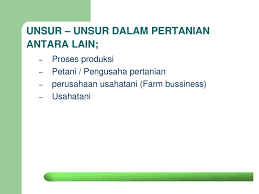 Tentukan pernyataan yang betul dan yang salah. Unsur Unsur Dan Ciri Ciri Pertanian Ppt Download