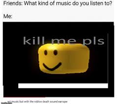 I Only Listen To Real Music Mom Humor Relatable Roblox Death Sound