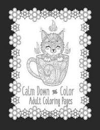 Free printable detailed coloring pages intricate christmas cat mandala disney russian fourth of july cityscape. Calm Down And Color Adult Coloring Pages Color And Plan Author 9781072330103 Blackwell S