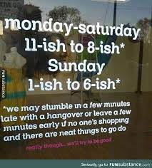 Strange Business Hours Funsubstance Opening Hours Sign Funny Signs Store Hours Sign
