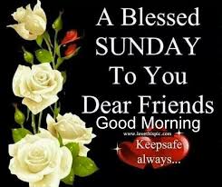 10) good morning dear friend every morning reminds me, of a debt that i shall never repay, it's the debt of your friendship, that ever grows day by day, but as long as i'm around, i will strive as i can, to give back for your support, to you who are my. Sunday Morning Quotes For A Friend A Blessed Sunday To You Dear Friends Good Morning Sunday Sunday Dogtrainingobedienceschool Com