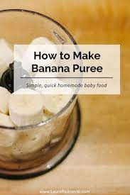 Banana Puree Is Quick Simple And Tasty The Perfect Puree To Make When Starting Your Homemade Baby Food Banana Baby Food Baby Puree Recipes Baby Food Recipes